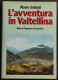 L'avventura In Valtellina - M. Soldati - Ed. Laterza - 1985 - Toursim & Travels
