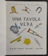 Una Favola Vera - F. H. Di Belmonte - Ill. A. Tommasini - Ed. Hoepli - 1933 - Niños