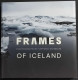 Frames Of Iceland - Photo S. Guindani - Ed. Silvana - 2016 - Fotografia