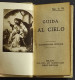 Guida Al Cielo - Sac. G. M. - Ed. Bertelli - 1902 - Preghiere - Religión