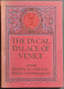 The Ducal Palace Of Venice - Guide Historical Artistic - 1923 - Turismo, Viaggi