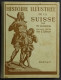 Histoire Illustrée De La Suisse - W. Rosier - Ed. Payot - 1936 - Enfants