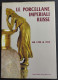 Le Porcellane Imperiali Russe 1744-1917 - Ed. Faenza - 1993 - Kunst, Antiquitäten