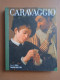 Volume Sfuso - I Classici Dell'arte, Caravaggio - Ed. Rizzoli, Corriere Della Sera - Encyclopédies