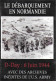DVD - Le Débarquement En Normandie. D-Day: 6 Juin 1944. Archives Inédites De L'U.S. ARMY - Geschiedenis