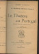 Le Théâtre Au Portugal - "Le Théâtre Hors De France" 2e édition - Lyonnet Henry - 1898 - Autres & Non Classés