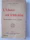 MILITARIA. LA POLITIQUE. "L'ALSACE EST FRANCAISE PAR SES ORIGINES, SA RACE, SON PASSE". - Alsace