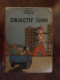 TINTIN  OBJECTIF LUNE    1953   MAUVAIS ETAT COMPLET - Tintin