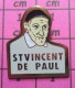 1015B Pin's Pins / Beau Et Rare / PERSONNES CELEBRES / ST VINCENT DE PAUL - Personnes Célèbres