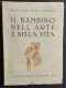 Il Bambino Nell'Arte E Nella Vita - M. Casalini - Ed. IEMIA - 1941                                                       - Arts, Antiquités