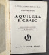 Aquileia E Grado - C. Costantini - Ed. Alfieri & Lacroix                                                                 - Turismo, Viaggi