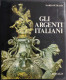 Gli Argenti Italiani - M. Petrassi - Ed. Editalia - 1984                                                                 - Kunst, Antiek