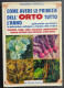 Come Avere Primizie Dell'Orto Tutto L'Anno - M. Brunelli - Ed. De Vecchi - 1985                                          - Gardening