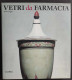 Vetri Da Farmacia - A. Laghi - Ed. Octavo - Franco Cantini Ed.- 1998                                                     - Arts, Antiquity