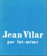 Biographie: Jean Vilar Par Lui-même - Nombreuses Photos, Articles De Presse - Festival D'Avignon - 356 Pages - Biographie