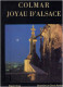 COLMAR JOYAU D ALSACE 1987 REGINE KOPP GHISLAINE SCHOELLER PHOTOS GERARD RONDEAU ALAIN WILLAUME - Alsace