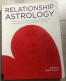 RELATIONSHIP ASTROLOGY The Beginner's Guide To Charting And Predicting Love Romance Chemistry Compatibility S. Bartlett - Andere & Zonder Classificatie