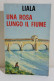 I115743 Liala - Una Rosa Lungo Il Fiume - Sonzogno 1975 - Tales & Short Stories