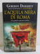 I115895 V Gordon Doherty - L'aquila Nera Di Roma - Newton Compton 2022 I Ed. - Storia