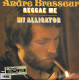 45t. André Brasseur.Reggae Me  My Alligator - Andere & Zonder Classificatie