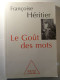 FRANCOISE HERITIER - LE GOUT DES MOTS - ODILE JACOB - 2013 - Comme Neuf - Sociologie