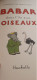 BABAR Dans L'ile Aux Oiseaux LAURENT DE BRUNHOFF Hachette 1951 - Hachette