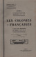 Les Colonies Francaises - Notice Se Rapportant Aux 100 Vues Geographiques De La Serie - 144 Pages - Non Classés