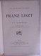 Franz LISZT  Biographie Critique Par M.-D. Calvocoressi / Les Musiciens Célèbres / Paris Henri Laurens 1905 Hongarije - Musica