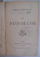 LE PAYS DE L'OR Par Henri Conscience - Oeuvres Complètes / Paris Calmann-lévy / Hendrik Antwerpen - Belgian Authors