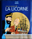 Yves Horeau - J. Hiron - D. Maricq - TOUS LES SECRETS DE LA LICORNE -  Gallimard / éditions De Moulinsart -  ( 2017 ) . - Tintin
