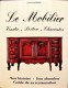 Le MOBILIER. Vendée, Poitou, Charentes. Son Histoire - Son Abandon – Guide De Sa Restauration. G. Aubisse. 1992. - Poitou-Charentes