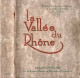 LIVRE - La Vallée Du RHONE, Stations Climatiques, Thermales, Touristique Environ 1940 - Rhône-Alpes