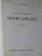 All The Works Of MICHELANGELO Luciano Berti - Bonechi Editore Firenze Lodovico Buonarroti Simoni - Arte