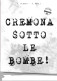 CREMONA SOTTO LE BOMBE - ALBERTI/MERLI - EDIZIONE IBN - 356 PAG.  - FORMATO 24X17 - USATO COME NUOVO - Oorlog 1939-45