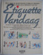 Etiquette Vandaag - Inez Van Eyck Manieren Wellevendheid Omgangsvormen / Uit - Thuis - Feest - Gezin - Bezoek - Op Werk - Practical