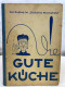 Die Gute Küche. - Eten & Drinken