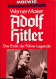 Werner Maser - Adolf Hitler, Das Ende Der Führer-Legende - 5. Zeit Der Weltkriege