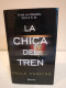 La Chica Del Tren. Tú No La Conoces. Ella A Ti, Sí. Paula Hawkins. Editorial Planeta. 2015. 493 Pp - Klassiekers