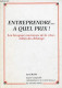 Entreprendre ... A Quel Prix ! Les Banques Marraines De La Crise, Mères Du Chômage - Dédicacé Par L'auteur. - Hans René - Livres Dédicacés