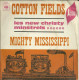 Cotton Fields / Mighty Mississippi - Zonder Classificatie