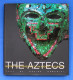 The Aztecs: History And Treasures Of An Ancient Civilization 2007 - Bellas Artes