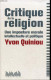 Critique De La Religion - Une Imposture Morale Intellectuelle Et Politique - Dédicacé Par L'auteur. - Quiniou Yvon - 201 - Livres Dédicacés