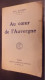 Au Coeur De L'Auvergne J. AJALBERT 1922 Flammarion Avec Envoi - Gesigneerde Boeken