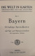 No. 9. Bayern. 16 Farbige Spezialkarten Mit Text Und Namensverzeichnis Des Bayerischen Gebietes. - Mapamundis