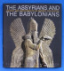 The Assyrians And The Babylonians: History And Treasures Of An Ancient Civilization 2007 - Bellas Artes