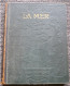 LA MER, LA MER DANS LA NATURE, LA MER ET L'HOMME, Par G. CLERC-RAMPAL, Editions LAROUSSE SD Vers 1920 - Enzyklopädien