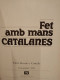 Fet Amb Mans Catalanes. Enric Borràs I Cubells. Editorial HMB. 1979. 96 Pp. - Cultura