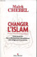 Changer L'islam - Dictionnaire Des Réformateurs Musulmans Des Origines à Nos Jours - Dédicacé Par L'auteur. - Chebel Mal - Livres Dédicacés