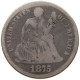 UNITED STATES OF AMERICA DIME 1875 CC SEATED LIBERTY #t143 0391 - 1837-1891: Seated Liberty (Libertà Seduta)