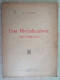 Una Rivendicazione Ugo Foscolo Autografo Sias Giovanni Battista - Gallizzi Sassari 1932 - Autografo Noto Accademico - Histoire, Biographie, Philosophie